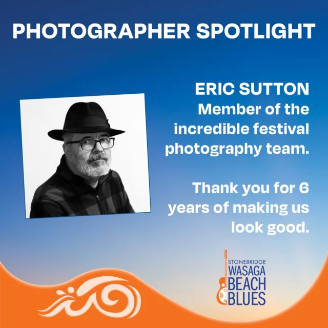 Eric Sutton (@eric_collingwood)  is entering his sixth year with the festival, this year as Photography Manager. A long-time Collingwood resident, he has immersed himself in photography since retiring in 2018 and generously shares his skills with several local not-for-profit organizations, including Stonebridge Wasaga Beach Blues.

Eric especially enjoys capturing live performances and the connection between artists and their audiences. Musically, he is drawn to the haunting sound and storytelling of Southern Gothic, with a particular appreciation for Johnny Cash’s later work, as well as high-energy, brassy New Orleans-style blues.

We know you'll see him at the festival and we can't wait to see you all again.😎🌊